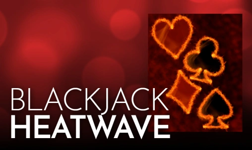Blackjack Heatwave is here!
